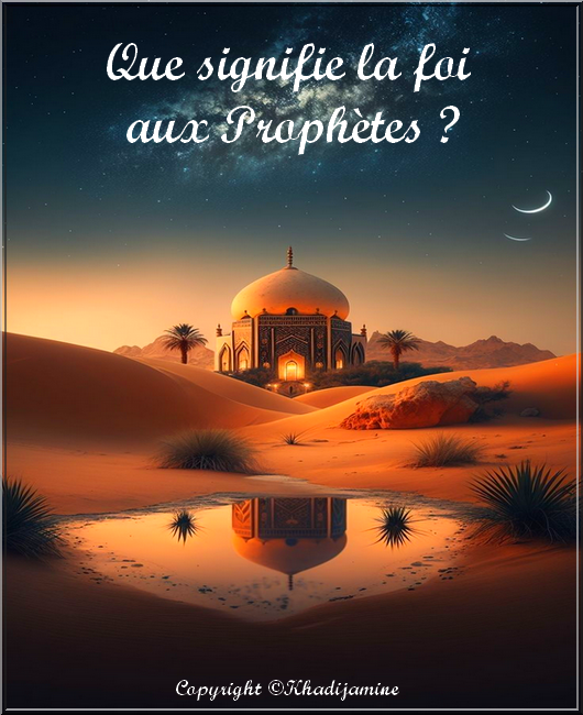Que signifie la foi aux Prophètes ?  1/4