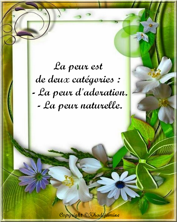 La peur est de deux catégories...