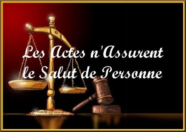 Les Actes n’assurent le salut de personne