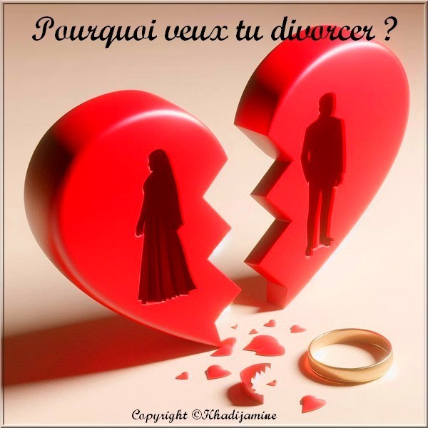 Pourquoi veux tu divorcer ?