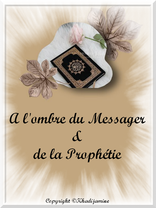A l'ombre du Messager & de la Prophétie  1/2