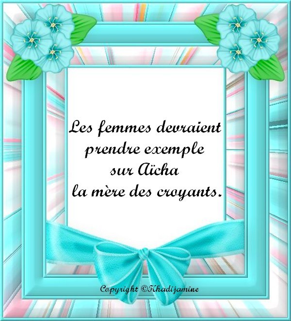 Les femmes devraient prendre exemple sur Aïcha