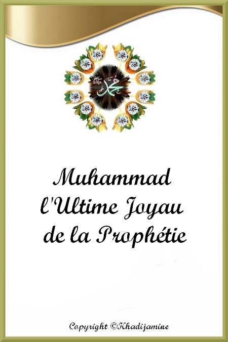 Muhammad l'Ultime Joyau de la Prophétie - Préface 1/2