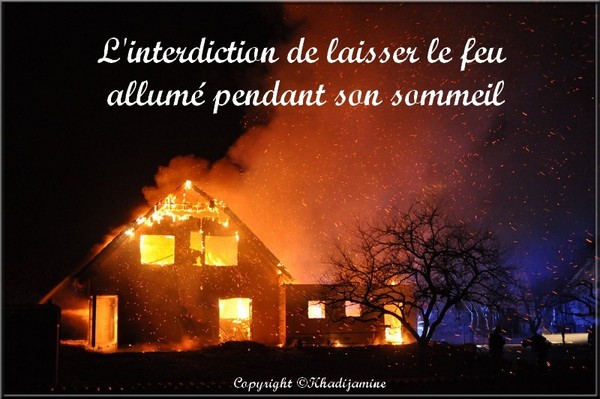 L'interdiction de laisser le feu allumé pendant son sommeil
