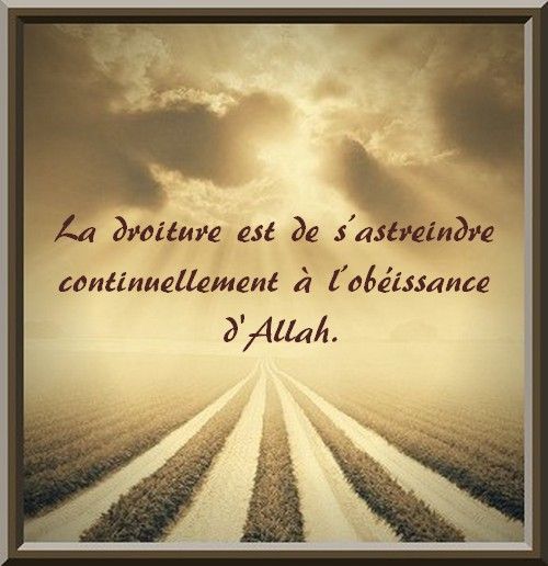 La droiture est de s'astreindre continuellement