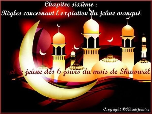 Chapitre 6 : Règles concernant l'expiation du jeûne...