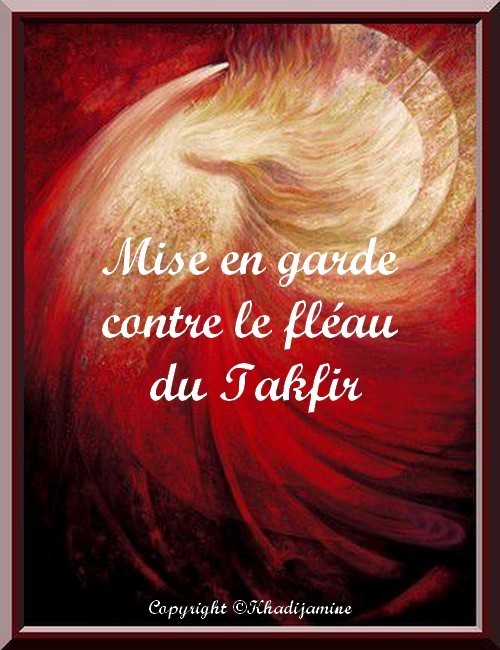 Mise en garde contre le fléau du Takfir  1/2