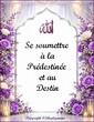 Se soumettre à la Prédestinée et au Destin