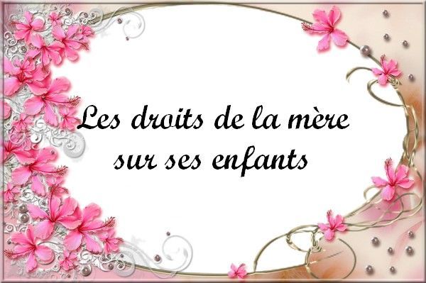 Les droits de la mère sur ses enfants